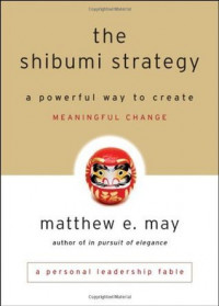 The Shibumi Strategy : a Powerful Way to Create Meaningful Change