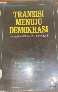 Transisi menuju demokrasi : tinjauan berbagai perspektif