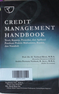 Credit Management Handbook: Teori, Konsep, Prosedur, dan Aplikasi Panduan Praktis Mahasiswa, Bankir, dan Nasabah