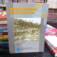 Negara dan Masyarakat dalam Konflik Aceh: Studi tentang Peran Pemerintah dan Masyarakat dalam Penyelesaian Konflik Aceh