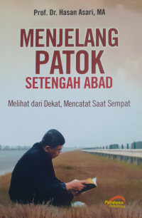 Menjelang Patok Setengah Abad : Melihat dari Dekat, Mencatat saat Sempat