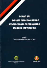 Peran IPI Dalam Meningatkan Kompetensi Pustakawan Menuju Sertifikasi