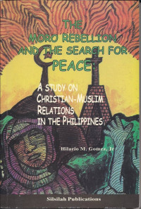 The Moro Rebellion and the Search for Peace : a Study on Christian-,Muslim Relations in the Philippines