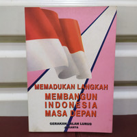 Memadukan Langkah Membangun Indonesia Masa Depan
