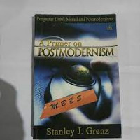 A primer on postmodernism : pengantar untuk memahami postmoderism