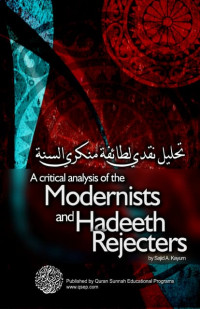 A critical Analysis of the Modernists and Hadeeth Rejecters