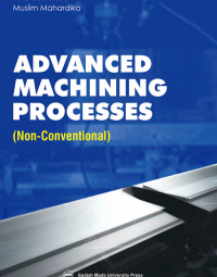 Advanced Machining Processes: Non-Conventional