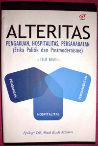 Alteritas: Pengakuan, Hospitalitas, Persahabatan (Etika Politik dan Postmodernisme)