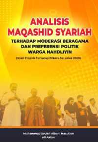 Analisis Maqashid Syariah Terhadap Moderasi Beragama dan Preferensi Politik Warga Nahdliyin : Studi Empiris Terhadap Pilkada Serentak 2020