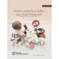 Asuhan pada bayi balita dan anak prasekolah : manajemen asuhan kebidanan komprehensif