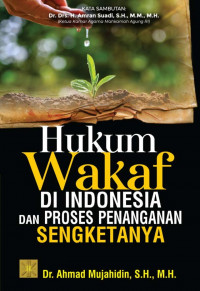 Hukum Wakaf di Indonesia dan Proses Penanganan sengketanya