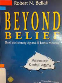 Beyond belief ( menemukan kembali agama) :  esei-esei tentang agama di dunia modern