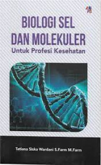 Biologi sel dan molekuler untuk profesi kesehatan