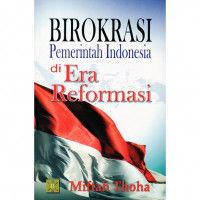 Birokrasi Pemerintah Indonesia di Era Reformasi