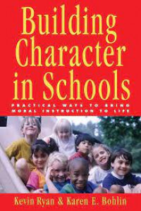 building character in schools practical ways to bring moral instruction to life