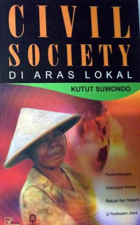 Civil Society Di Aras Lokal: Perkembangan Hubungan Antara Rakyat dan Negara di Pedesaan Jawa