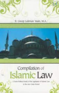 Compilation of Islamic law : a socio-political study of the legislation of Islamic law in the new order period