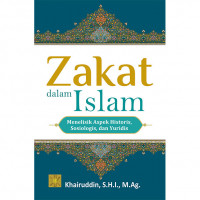 Zakat dalam Islam : Menelisik Aspek Historis, Sosiologis, dan Yuridis