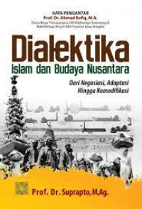 Dialektika Islam dan budaya nusantara  : dari negosiasi, adaptasi hingga komodifikasi