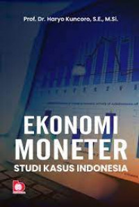 Ekonomi moneter : studi kasus Indonesia