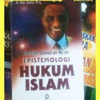 Abdullah Ahmad an-Naim : epistemologi hukum Islam