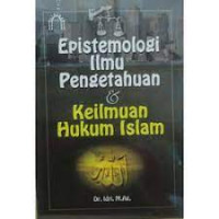 Epistemologi ilmu pengetahuan & keilmuan hukum Islam