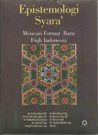 Epistemologi syara' : mencari format baru fiqh Indonesia