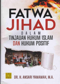 Fatwa Jihad : Dalam Tinjauan Hukum Islam Dan Hukum Positif