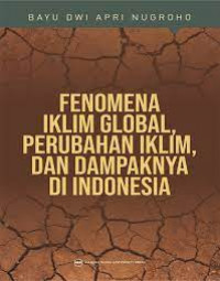 Fenomena Iklim Global, Perubahan Iklim, dan Dampaknya di Indonesia