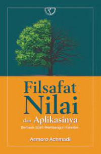 Filsafat nilai dan aplikasinya : berbasis spirit membangun karakter