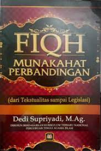 Fiqh munakahat perbandingan : (dari tekstualitas sampai legislasi