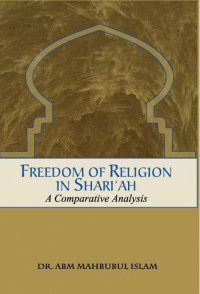 Freedom Of Religion In Shari'ah: A Comparative Analysis