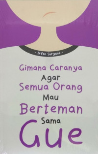 Gimana caranya agar semua orang mau berteman sama gue