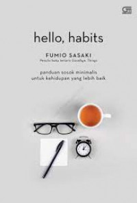 Hello, habits : panduan sosok minimalis untuk kehidupan yang lebih baik