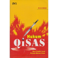 Hukum Qisas : Dari Tradisi Arab Menuju Hukum Islam