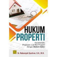 Hukum properti : karakteristik perjanjian jual beli properti dengan sistem inden