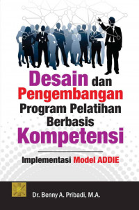 Desain dan Pengembangan Program Pelatihan Berbasis Kompetensi: Implementasi Model Addie