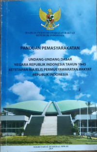 Panduan Pemasyarakatan Undang-Undang Dasar Negara Republik Indonesia Tahun 1945 dan Ketetapan Majelis Permusyawaratan Rakyat Republik Indonesia