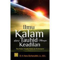 Ilmu Kalam Dari Tauhid Menuju Keadilan ; Ilmu Kalam Tematik, Klasik, dan Kontemporer