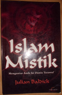 Islam Mistik: Mengantar Anda Ke Dunia Tasawuf