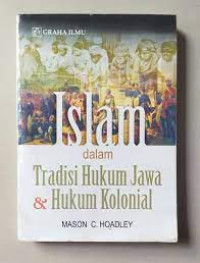 Islam dalam tradisi hukum Jawa & hukum kolonial