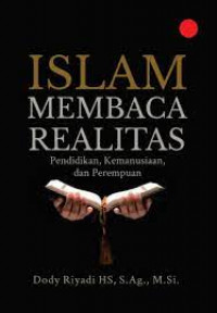 Islam membaca realita : pendidikan, kemanusiaan dan perempuan