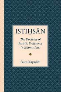 Istihsan : the doctrina of juristic preference in islamic law