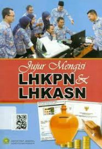 Jujur mengisi LHKPN & LHKASN