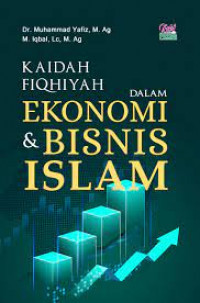 Kaidah Fiqhiyah : dalam Ekonomi dan Bisnis Islam