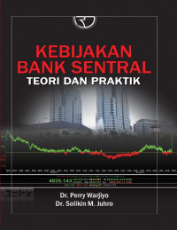 Kebijakan bank sentral : teori dan praktik