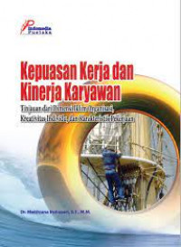 Kepuasan kerja dan kinerja karyawan : tinjauan dari dimensi iklim organisasi, kreativitas individu dan karakteristik pekerjaan