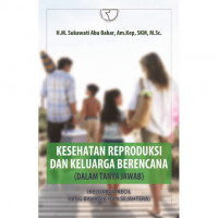 Kesehatan Reproduksi dan Keluarga Berencana: Dalam Tanya Jawab