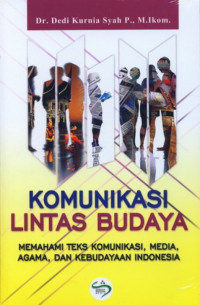 Komunikasi Lintas Budaya  : Memahami Teks Komunikasi,Media Agama ,Dan Kebudayaan Indonesia