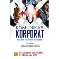 Komunikasi korporat : konteks teoretis dan praktis
